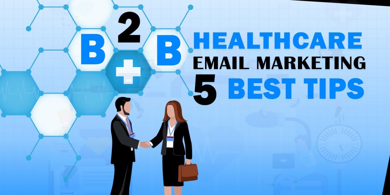 B2B HEALTHCARE EMAIL MARKETING- 5 BEST TIPS