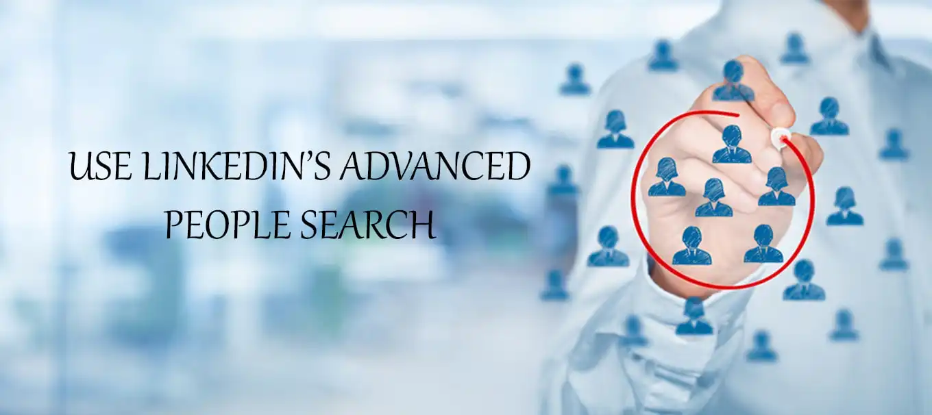 Use Linkedin’s Advanced People Search