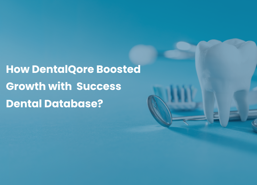 How DentalQore Boosted Growth with Success Dental Database